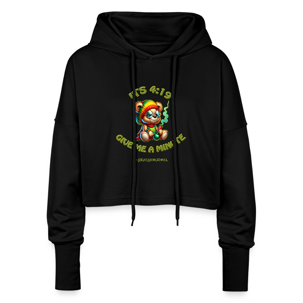Its 4:19 give me a minute - Cropped Frauen Hoodie - Schwarz